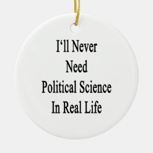 Décoration En Céramique Je n'aurai jamais besoin de science politique dans