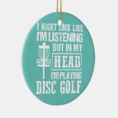 Décoration En Céramique Je pourrais avoir l'air d'écouter Disk Golf Frisbe (Droite)