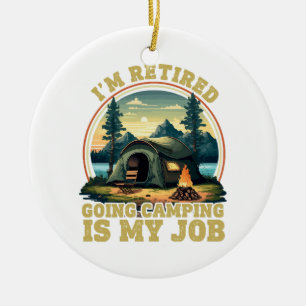 Décoration En Céramique Je suis à la retraite, je vais camper 