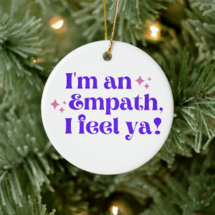 Décoration En Céramique Je suis un Empath I Feel Ya Ornament