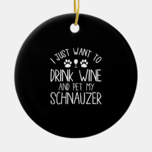 Décoration En Céramique je veux juste boire du vin et mettre mon schnauzer