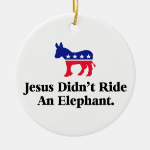 Décoration En Céramique Jésus n'a pas monté un éléphant - Anti Trump GOP