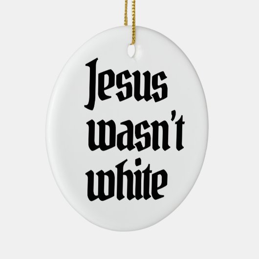 Décoration En Céramique Jésus n'était pas blanc (Droite)