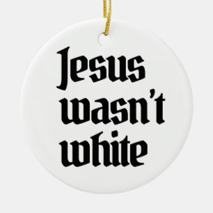 Décoration En Céramique Jésus n'était pas blanc