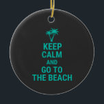Décoration En Céramique Keep Calm and Go To The Beach<br><div class="desc">Keep Calm and Go To The Beach</div>