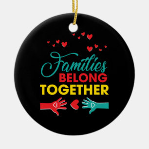 Décoration En Céramique Keep Families Belong Together Immigration Tee