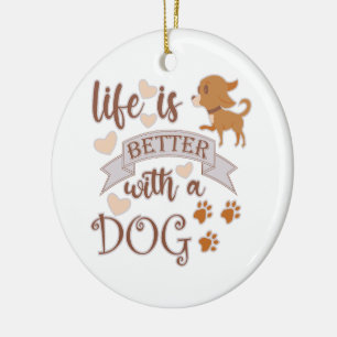 Décoration En Céramique La vie est meilleure avec un chien citation drôle