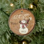 Décoration En Céramique Laisser neiger Snowman<br><div class="desc">Mignonne décoration de Noël de Snowman tendance. ⭐ Ce Produit est 100% Personnalisable. Les graphiques et le texte peuvent être supprimés, déplacés, redimensionnés, changés autour, tournés, etc... ⭐ 99% de mes designs dans mon magasin sont faits en couches. Cela vous permet de redimensionner et de déplacer facilement les graphiques et...</div>