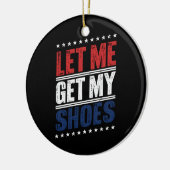 Décoration En Céramique Laissez-moi chercher mes chaussures drôle Élection (Gauche)