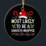 Décoration En Céramique Les Plus Probables D'Être Une Famille De Wrapper G<br><div class="desc">Très Probable D'Être Un T-Shirt De Noël De Famille Gangsta Wrapper</div>