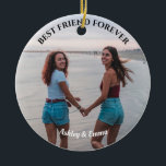 Décoration En Céramique Meilleurs amis pour toujours Photo personnalisée e<br><div class="desc">Montrez votre amour à votre meilleur ami par ce magnifique ornement photo personnalisé. Cette impression présente votre photo préférée de vous et de votre BFF. Vous pouvez facilement customiser la photo,  le devis et la couleur en cliquant sur "Customiser" dans l'onglet latéral.</div>