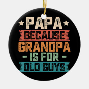 Décoration En Céramique Papa parce que grand-père est pour les vieux gars
