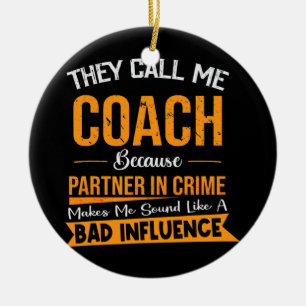 Décoration En Céramique Partenaire de They Call Me Coach Because In Crime