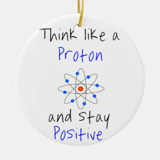 Décoration En Céramique Pensez à un proton et restez positif