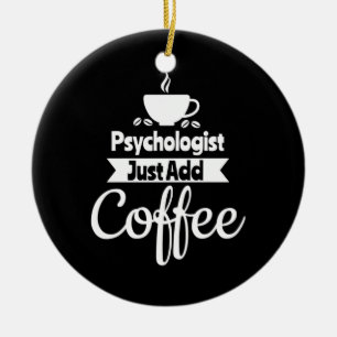 Décoration En Céramique Psychologue Ajoute Juste Du Café
