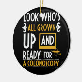 Décoration En Céramique Regardez qui a grandi prêt pour une colonoscopie (Gauche)