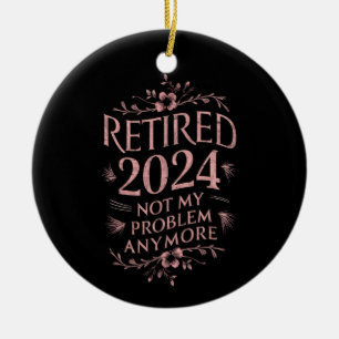 Décoration En Céramique Retraité 2024 Pas mon problème Plus Retraite