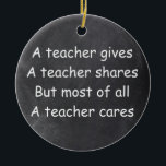 Décoration En Céramique Teacher Gives Shares Cares Chalkboard Gift Idea<br><div class="desc">Teacher Gives Shares Cares Chalkboard Design Gift Idea Christmas Tree Ornament Ceramic</div>