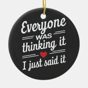 Décoration En Céramique Tout Le Monde Pensait Que Je Viens De Dire Que C'E