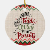 Décoration En Céramique Will Trade Cousin For Presents - Funny Noël (Devant)