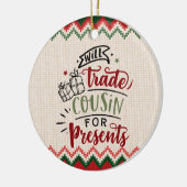 Décoration En Céramique Will Trade Cousin For Presents - Funny Noël (Gauche)