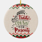 Décoration En Céramique Will Trade Cousin For Presents - Funny Noël (Dos)
