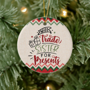 Décoration En Céramique Will Trade Sister For Presents - Drôle Noël