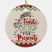 Décoration En Céramique Will Trade Sister For Presents - Drôle Noël (Devant)
