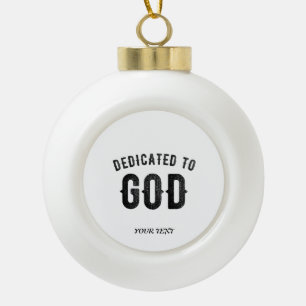 DEDICATED TO GOD COOL  BLACK TEKST KERAMISCHE BAL ORNAMENT