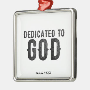 DEDICATED TO GOD  COOL BLACK TEKST METALEN ORNAMENT