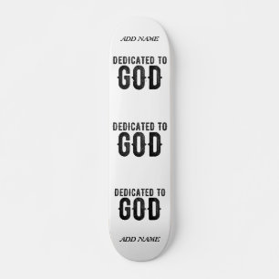 DEDICATED TO GOD  COOL BLACK TEKST SKATEBOARD
