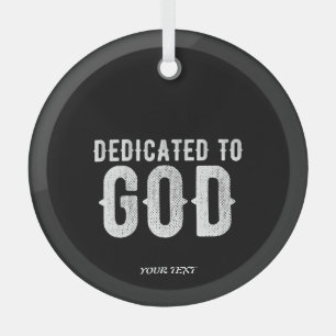 DEDICATED TO GOD COOL  WHITE TEKST GLAS ORNAMENT