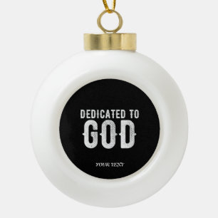 DEDICATED TO GOD COOL  WHITE TEKST KERAMISCHE BAL ORNAMENT