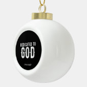 DEDICATED TO GOD COOL  WHITE TEKST KERAMISCHE BAL ORNAMENT (Rechts)