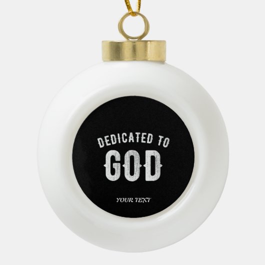 DEDICATED TO GOD COOL WHITE TEKST KERAMISCHE BAL ORNAMENT (Voorkant)