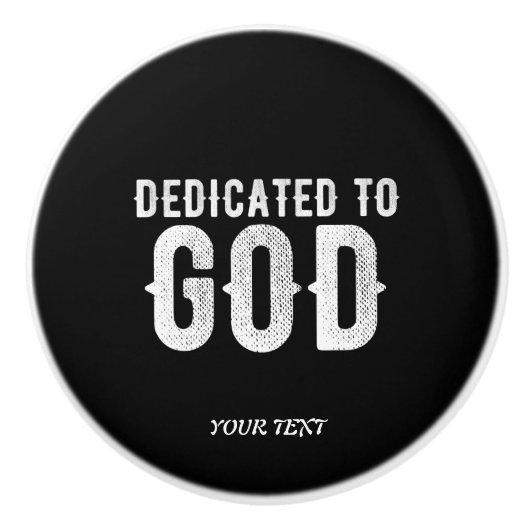 DEDICATED TO GOD COOL  WHITE TEKST KERAMISCHE KNOP (Voorkant)