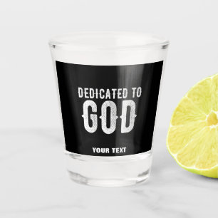 DEDICATED TO GOD COOL WHITE TEKST SHOT GLAS