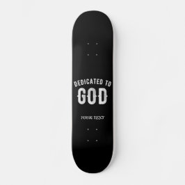 DEDICATED TO GOD  COOL WHITE TEKST SKATEBOARD