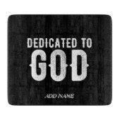 DEDICATED TO GOD COOL  WHITE TEKST SNIJPLANK (Voorkant)