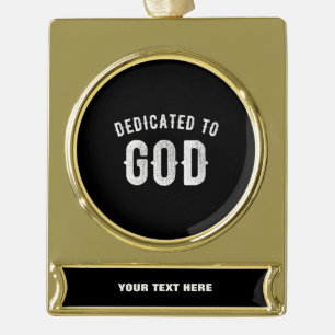 DEDICATED TO GOD  COOL WHITE TEKST VERGULD BANNER ORNAMENT