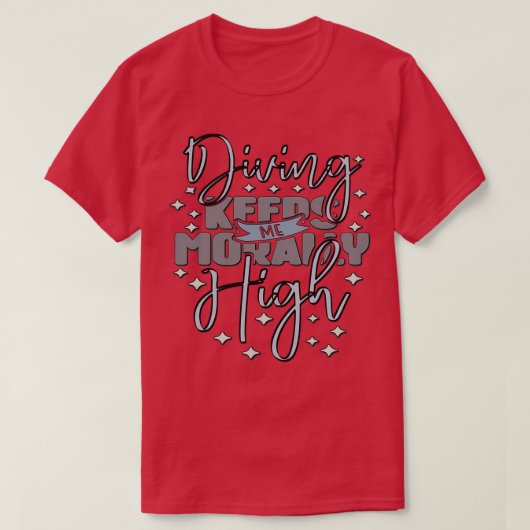 Dedving houdt me moreel hoog. t-shirt (Design voorkant)