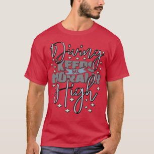 Dedving houdt me moreel hoog. t-shirt