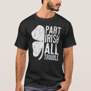 Deel Irish All Trouble Saint Cute Happy Patrick Da T-shirt