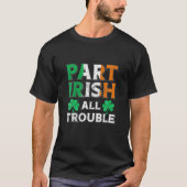 Deel Irish All Trouble Saint Patricks Day T-shirt (Voorkant)