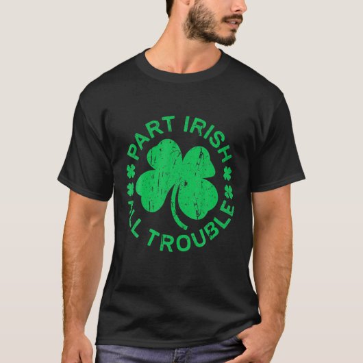 Deel Irish All Trouble Saint Patricks Day T-shirt (Voorkant)