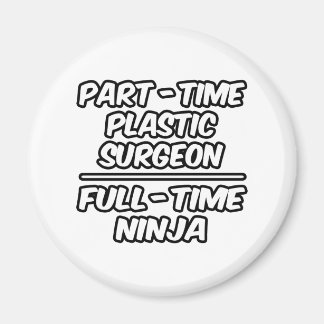 Deel-tijd plastische chirurg... fulltime Ninja Magneet