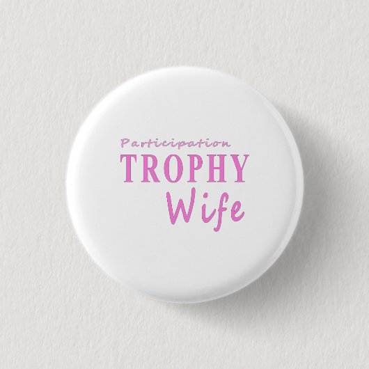 Deelname TROPHY Wife grappig verjaardagscadeau Ronde Button 3,2 Cm (Voorkant)