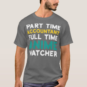 Deeltijd Accountant Voltijd Watcher T-shirt