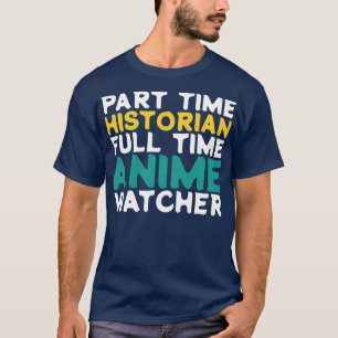 Deeltijd Historicus Voltijd Watcher T-shirt