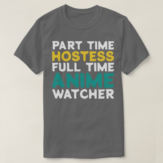 Deeltijd Hostess Voltijd Watcher T-shirt (Design voorkant)